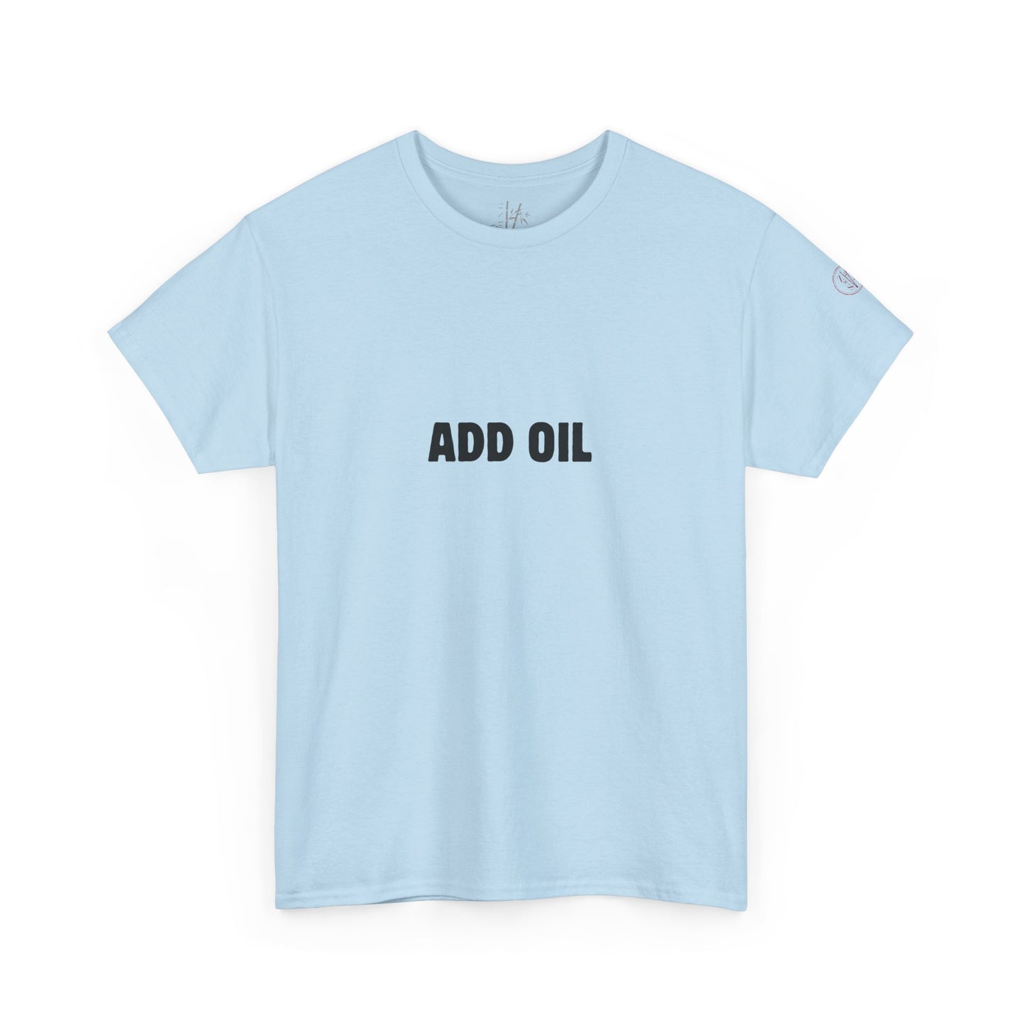 Add Oil Cute Motivational T-Shirt