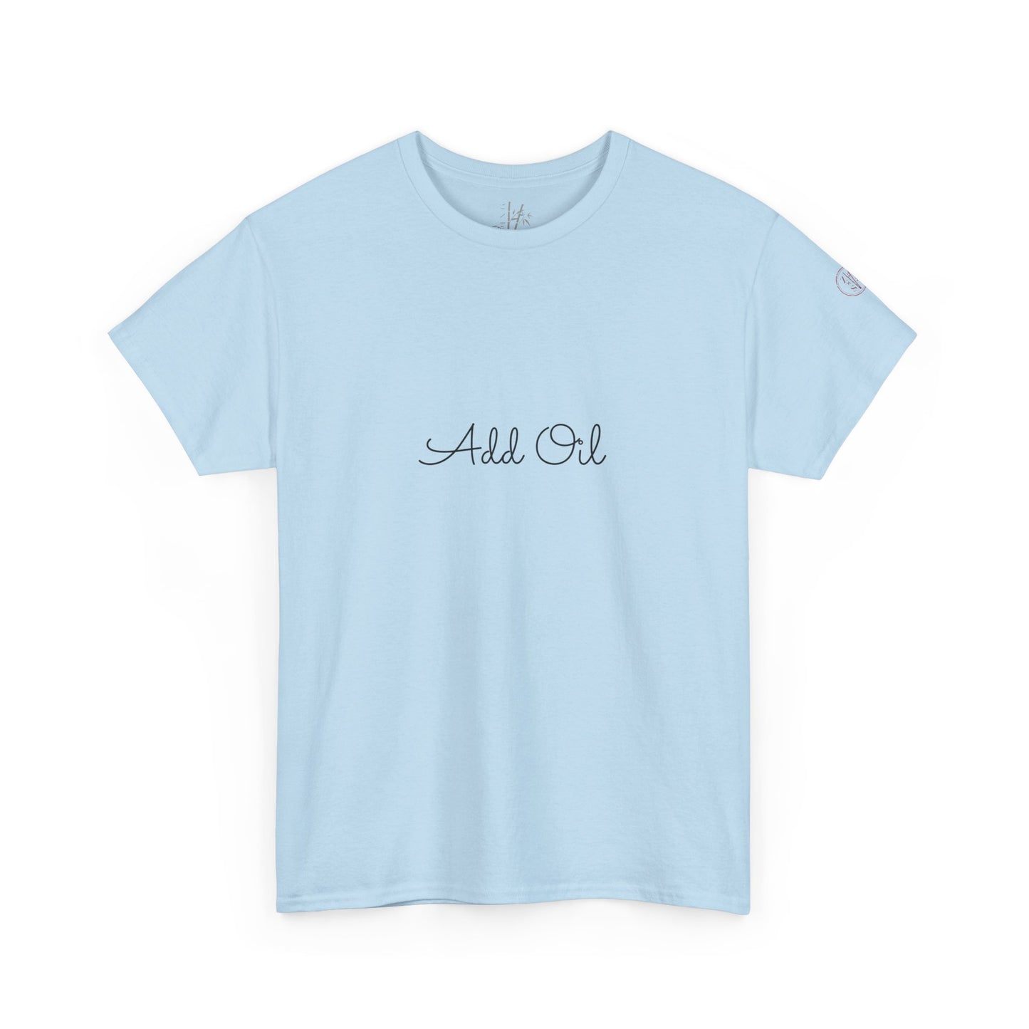 Add Oil Cute Motivational T-Shirt