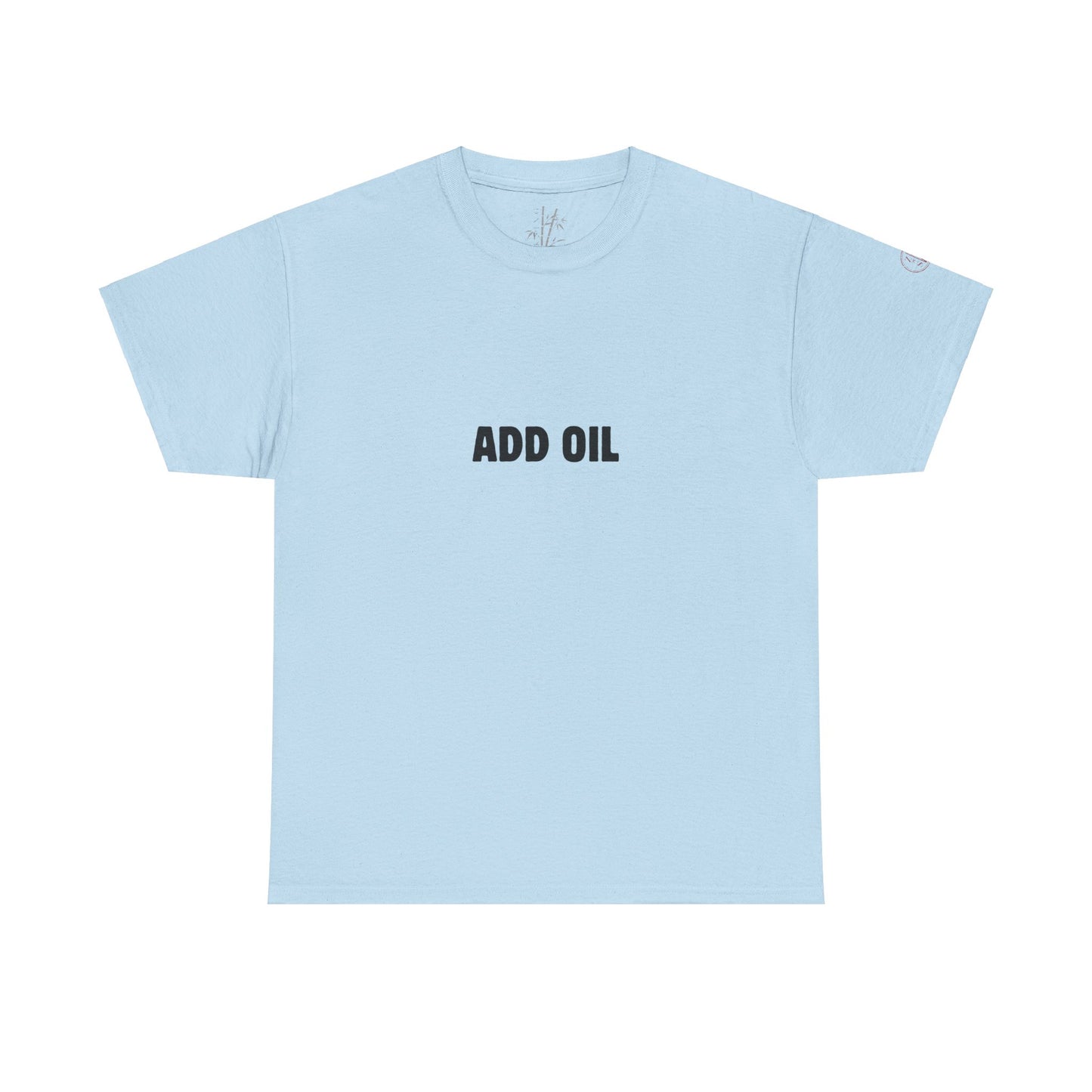 Add Oil Cute Motivational T-Shirt