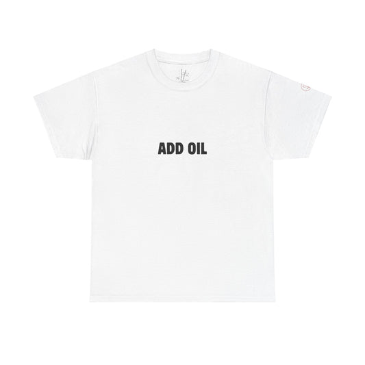 Add Oil Cute Motivational T-Shirt